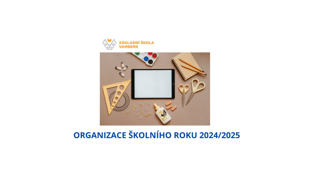 ORGANIZACE ŠKOLNÍHO ROKU 2024/2025