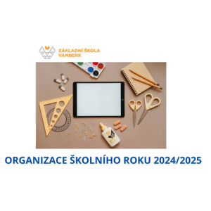 ORGANIZACE ŠKOLNÍHO ROKU 2024/2025